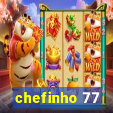 chefinho 77